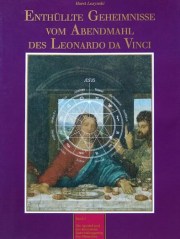Enthüllte Geheimnisse vom Abendmahl des Leonardo da Vinci